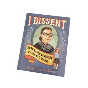 I Dissent Ruth Bader Ginsberg Makes Her Mark Hardback Book